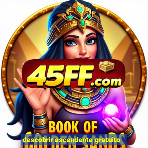 descobrir ascendente gratuito